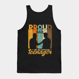 Proud Dad Of An Official Teenager Funny Gift Idea Tank Top